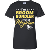 I'm A Broom Bundler Not A Magician T-Shirt